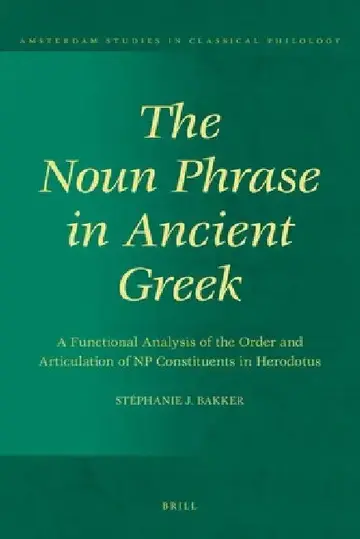 Cover of The Noun Phrase in Ancient Greek