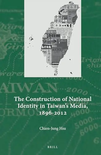 Cover of The Construction of National Identity in Taiwan's Media, 1896-2012