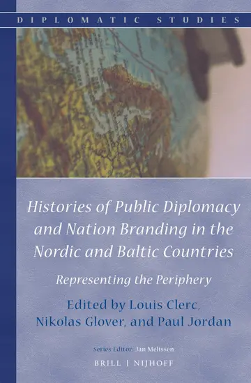 Cover of Histories of Public Diplomacy and Nation Branding in the Nordic and Baltic Countries