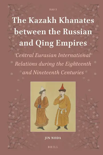 Cover of The Kazakh Khanates Between the Russian and Qing Empires