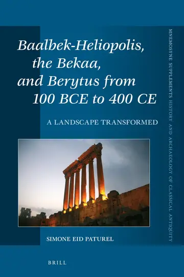 Cover of Baalbek-Heliopolis, the Bekaa, and Berytus from 100 BCE to 400 CE