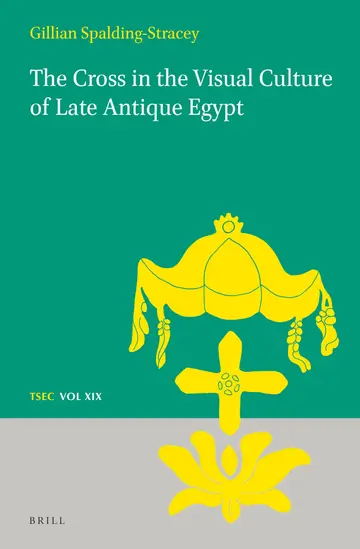 Cover of The Cross in the Visual Culture of Late Antique Egypt