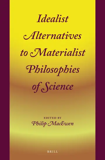 Cover of Idealist Alternatives to Materialist Philosophies of Science