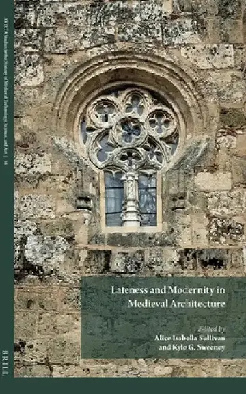 Cover of Lateness and Modernity in Medieval Architecture
