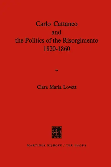 Cover of Carlo Cattaneo and the Politics of the Risorgimento, 1820–1860