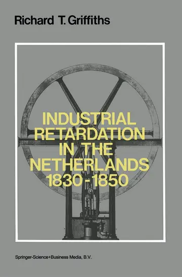 Cover of Industrial Retardation in the Netherlands 1830–1850
