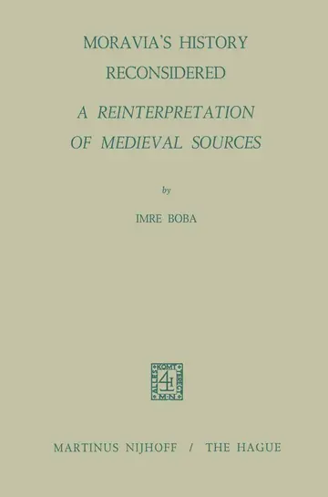 Cover of Moravia’s History Reconsidered a Reinterpretation of Medieval Sources