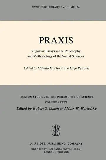 Cover of Praxis, Yugoslav Essays in the Philosophy and Methodology of the Social Sciences