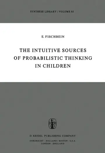 Cover of The Intuitive Sources of Probabilistic Thinking in Children