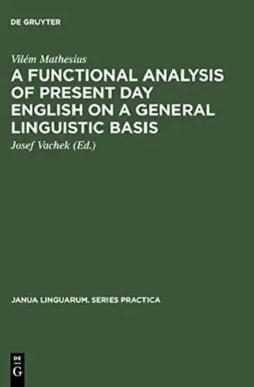 Cover of A Functional Analysis of Present Day English on a General Linguistic Basis