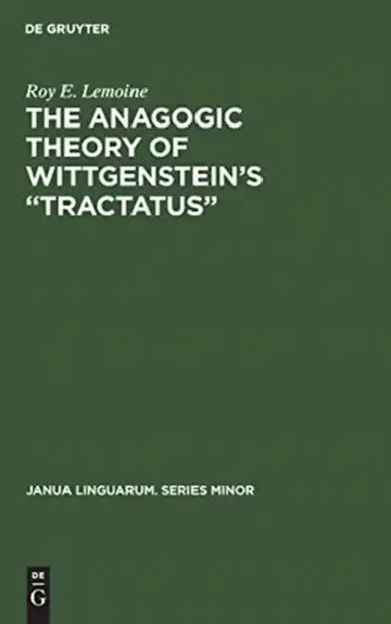 Cover of The Anagogic Theory of Wittgenstein's "Tractatus"