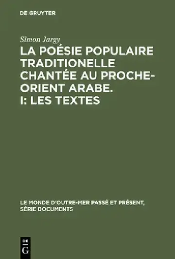 Cover of La poésie populaire traditionelle chantée au Proche-Orient Arabe. I