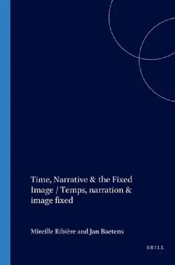 Cover of Time, Narrative & the Fixed Image / Temps, Narration & Image Fixe