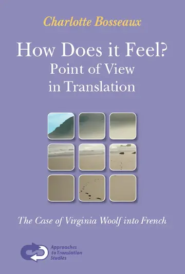 Cover of How Does it Feel? Point of View in Translation. the Case of Virginia Woolf into French (Approaches in Translation Studies 29)