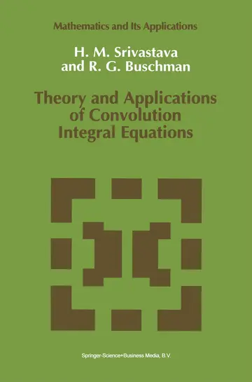 Cover of Theory and Applications of Convolution Integral Equations