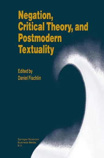Cover of Negation, Critical Theory, and Postmodern Textuality