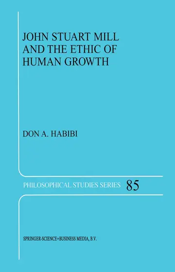 Cover of John Stuart Mill and the Ethic of Human Growth