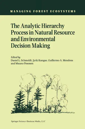 Cover of The Analytic Hierarchy Process in Natural Resource and Environmental Decision Making