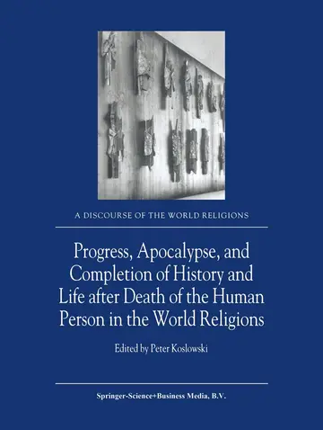 Cover of Progress, Apocalypse, and Completion of History and Life After Death of the Human Person in the World Religions