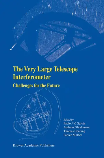 Cover of The Very Large Telescope Interferometer Challenges for the Future