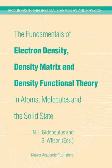 Cover of The Fundamentals of Electron Density, Density Matrix and Density Functional Theory in Atoms, Molecules and the Solid State