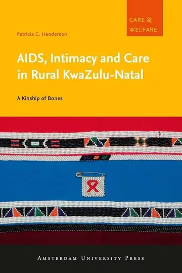 Cover of AIDS, Intimacy and Care in Rural KwaZulu-Natal Book