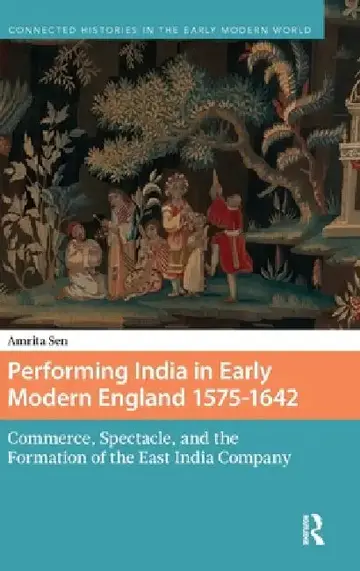 Cover of Performing India in Early Modern England 1575-1642