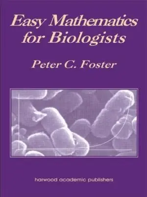 Cover of Easy Mathematics for Biologists
