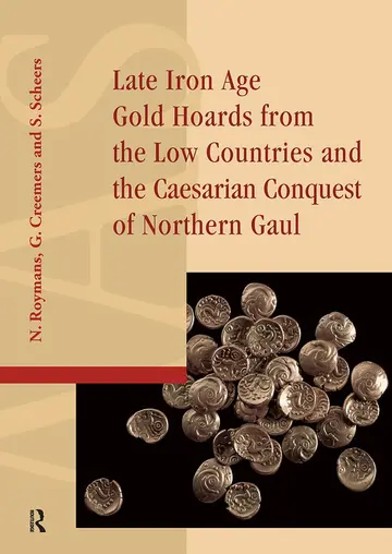 Cover of Late Iron Age Gold Hoards from the Low Countries and the Caesarian Conquest of Northern Gaul