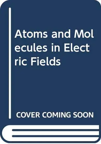 Cover of Atoms and Molecules in Electric Fields