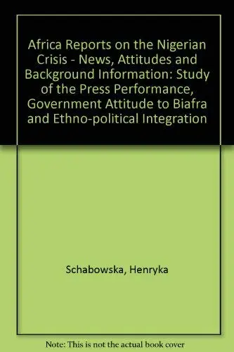 Cover of Africa Reports on the Nigerian Crisis - News, Attitudes and Background Information