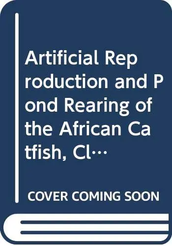 Cover of Artificial Reproduction and Pond Rearing of the African Catfish, Clarias Gariepinus, in Sub-Saharan Africa