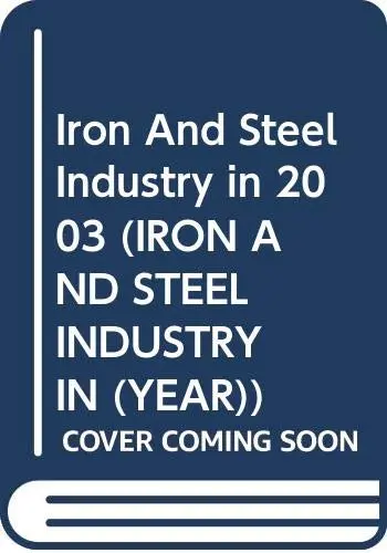 Cover of Iron and Steel Industry in 2003 (IRON AND STEEL INDUSTRY IN (YEAR))