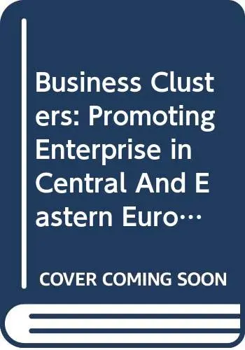 Cover of Business Clusters, Promoting Enterprise in Central and Eastern Europe
