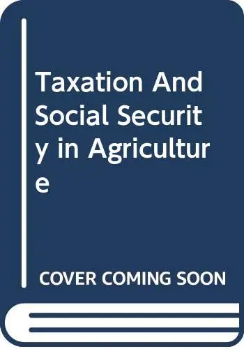 Cover of Taxation and Social Security in Agriculture