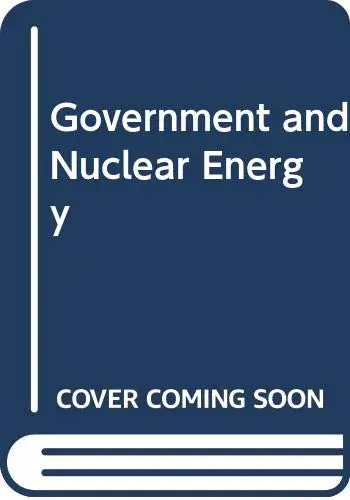 Cover of Government and Nuclear Energy