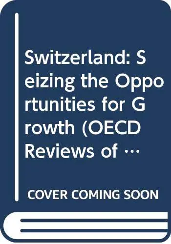 Cover of Switzerland Seizing the Opportunities for Growth