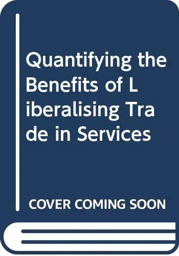Cover of Quantifying the Benefits of Liberalising Trade in Services