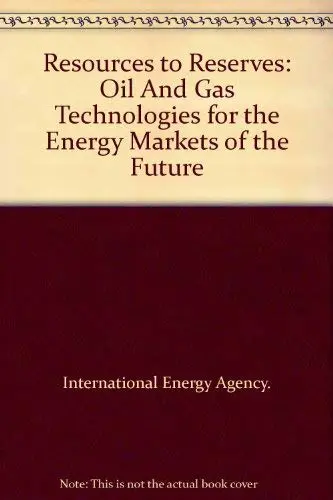 Cover of Resources to Reserves, Oil & Gas Technologies for the Energy Markets of the Future