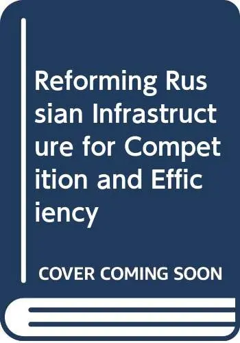 Cover of Reforming Russian Infrastructure for Competition and Efficiency