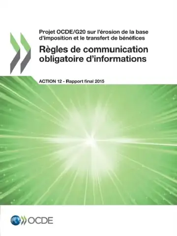 Cover of Projet Ocde/G20 Sur L'Erosion de La Base D'Imposition Et Le Transfert de Benefices Regles de Communication Obligatoire D'Informations, Action 12 - Rap