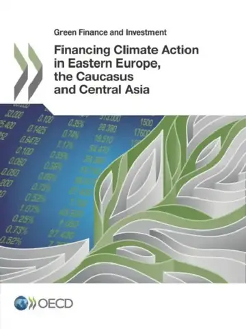 Cover of Green Finance and Investment Financing Climate Action in Eastern Europe, the Caucasus and Central Asia