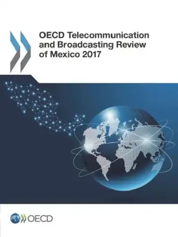 Cover of OECD Telecommunication and Broadcasting Review of Mexico 2017