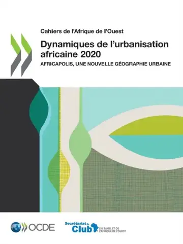 Cover of Cahiers de l'Afrique de l'Ouest Dynamiques de l'Urbanisation Africaine 2020 Africapolis, Une Nouvelle Géographie Urbaine