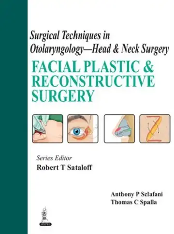 Cover of Surgical Techniques In Otolaryngology - Head & Neck Surgery :Facial Plastic & Reconstructive Surgery
