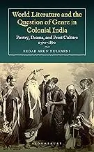 Cover of World Literature and the Question of Genre in Colonial India Poetry, Drama, and Print Culture 1790-1890