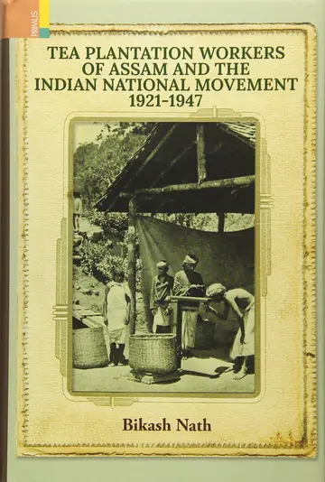 Cover of Tea Plantation Workeps of Assam and the Indian National Movement 1921-1947