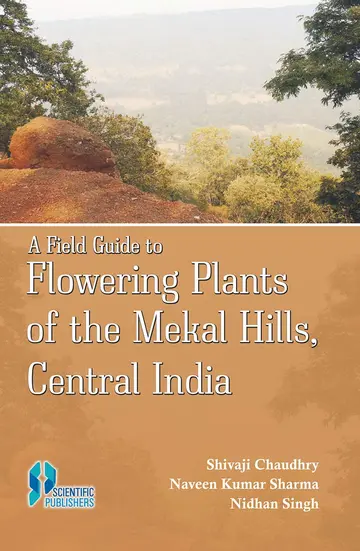 Cover of A Field Guide to Flowering Plants of the Mekal Hills Shivaji Chaudhry; Naveen Kumar Sharma and Nidhan Singh Shivaji Chaudhry; Naveen Kumar Sharma and Nidhan Singh