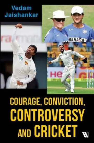 Cover of Courage, Conviction, Controversy and Cricket