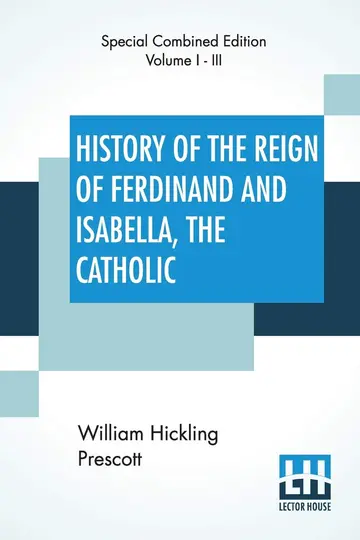 Cover of History of the Reign of Ferdinand and Isabella, the Catholic (Complete)